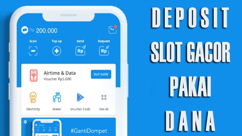 Slot Deposit Dana Transaksi Anti Ribet